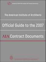 The American Institute of Architects' Official Guide to the 2007 AIA Contract Documents +CD