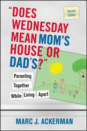 'Does Wednesday Mean Mom's House or Dad's?' Parenting Together While Living Apart