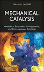 Mechanical Catalysis – Methods of Enzymatic, Homogeneous, and Heterogeneous Catalysis
