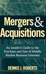 Mergers & Acquisitions – An Insider's Guide to the Purchase and Sale of Middle Market Business Interests