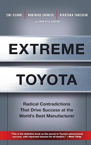 Extreme Toyota – Radical Contradictions That Drive  Success at the World's Best Manufacturer