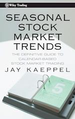 Seasonal Stock Market Trends – The Definitive Guide to Calendar–Based Stock Market Trading