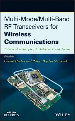 Multi–Mode/Multi–Band RF Transceivers for Wireless  Communications – Advanced Techniques, Architectures and Trends