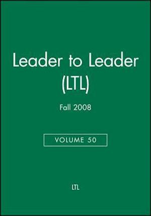 Leader to Leader (LTL), Volume 50, Fall 2008