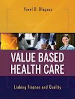 Value Based Health Care – Linking Finance and Quality
