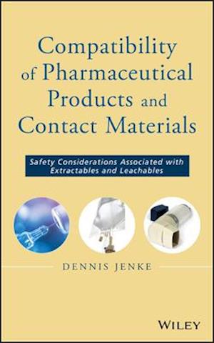 Compatibility of Pharmaceutical Products and Contact Materials – Safety Considerations Associated with Extractables and Leachables
