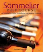 The Sommelier Prep Course – An Introduction to the  Wines Beers and Spirits of the World
