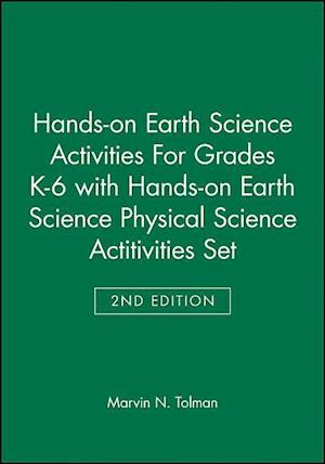 Hands-on Earth Science Activities For Grades K-6 2e with Hands-on Earth Science Physical Science Actitivities 2e Set