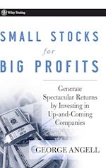 Small Stocks for Big Profits – Generate Spectacular Returns by Investing in Up–and–Coming Companies