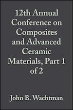 12th Annual Conference on Composites and Advanced Ceramic Materials, Part 1 of 2, Volume 9, Issue 7/8