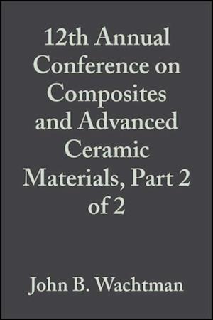 12th Annual Conference on Composites and Advanced Ceramic Materials, Part 2 of 2, Volume 9, Issue 9/10