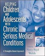 Helping Children and Adolescents with Chronic and Serious Medical Conditions – A Strengths–Based Approach