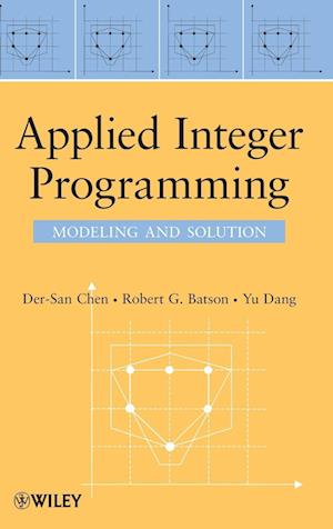 Applied Integer Programming – Modeling and Solution