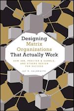 Designing Matrix Organizations that Actually Work