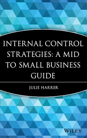 Internal Control Strategies – A Mid to Small Business Guide