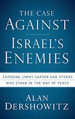 The Case Against Israel's Enemies