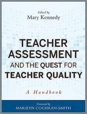 Teacher Assessment and the Quest for Teacher Quality