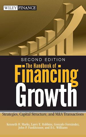 The Handbook of Financing Growth 2e – Strategies, Capital Structure, and M&A Transactions