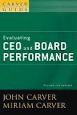 Evaluating CEO and Board Performance – A Carver Policy Governance Guide, Revised and Updated
