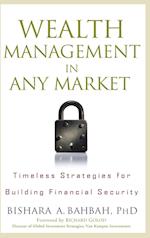 Wealth Management in Any Market – Timeless Strategies for Building Financial Security