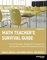 Math Teacher's Survival Guide: Practical Strategies, Management Techniques, and Reproducibles for New and Experienced Teachers, Grades 5–12