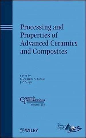 Processing and Properties of Advanced Ceramics and  Composites – Ceramic Transactions Volume 203