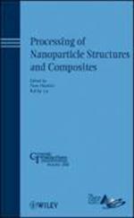 Processing of Nanoparticle Structures and Composites – Ceramic Transactions Volume 208