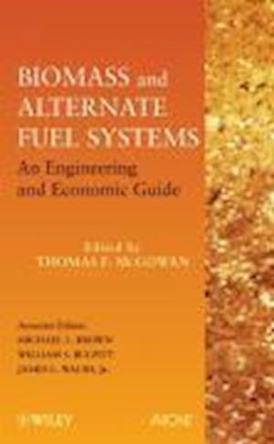 Biomass and Alternate Fuel Systems – An Engineering and Economic Guide