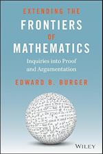 Extending the Frontiers of Mathematics – Inquiries into proof and argumentation