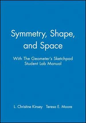 Symmetry, Shape, and Space with The Geometer's Sketchpad Student Lab Manual