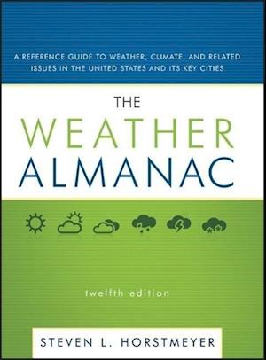 The Weather Almanac – A Reference Guide to Weather Climate and Related Issues in the United States and Its Key Cities 12e