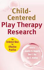 Child–Centered Play Therapy Research – The Evidence Base for Effective Practice