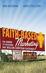 Faith–Based Marketing – The Guide to Reaching 140 Million Christian Consumers