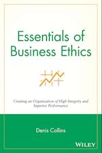 Essentials of Business Ethics – Creating an Organization of High Integrity and Superior Performance