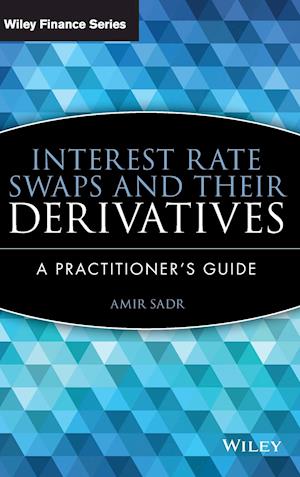 Interest Rate Swaps and Their Derivatives – A Practitioner's Guide