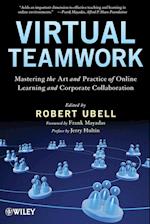 Virtual Teamwork – Mastering the Art and Practice of Online Learning and Corporate Collaboration