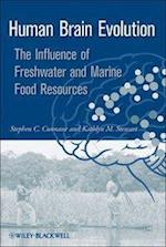 Human Brain Evolution – The influence of freshwater and marine food resources