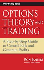 Options Theory and Trading – A Step–by–Step Guide to Control Risk and Generate Profits