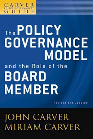 Carver Policy Governance Guide, The Policy Governance Model and the Role of the Board Member