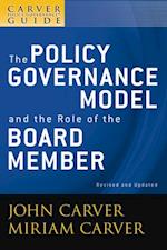 Carver Policy Governance Guide, The Policy Governance Model and the Role of the Board Member