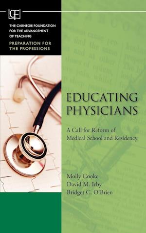 Educating Physicians – A Call for Reform of Medical School and Residency