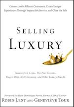 Selling Luxury – Connect With Affluent Customers, Create Unique Experiences Through Impeccable Service, and Close the Sale