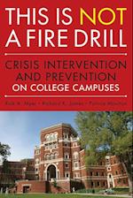 This is NOT a Fire Drill – Crisis Intervention and  Prevention on College Campuses