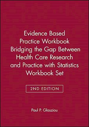 Evidence Based Practice Workbook Bridging the Gap Between Health Care Research and Practice 2E with Statistics Workbook Set