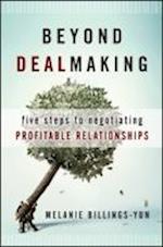 Beyond Dealmaking – Five Steps to Negotiating Profitable Relationships