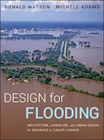 Design for Flooding – Architecture, Landscape, and  Urban Design for Resilience to Flooding and Climate Change