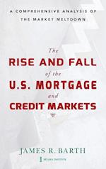 The Rise and Fall of the U.S. Mortgage and Credit Markets – A Comprehensive Analysis of the Market Meltdown