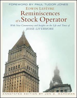 Reminiscences of a Stock Operator, Annotated Edition – With New Commentary and Insights on the Life and Times of Jesse Livermore