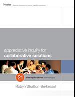 Appreciative Inquiry for Collaborative Solutions –  21 Strength–Based Workshops