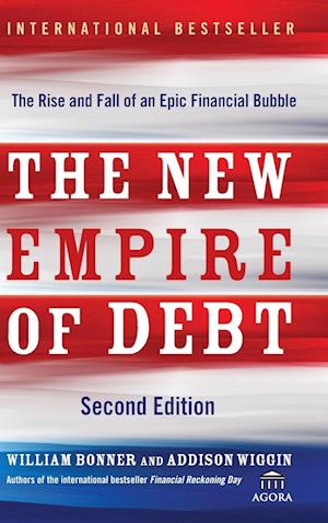 The New Empire of Debt – The Rise and Fall of an Epic Financial Bubble 2e